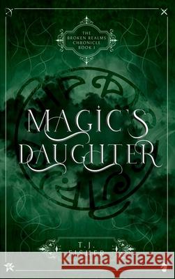 Magic's Daughter T. J. Fisher 9781732915084 Broken Realms Publications - książka