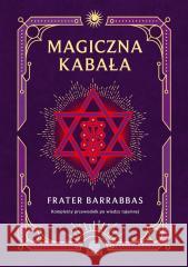 Magiczna Kabała BARRABBAS FRATER 9788383712413 ILLUMINATIO - książka