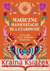 Magiczne manifestacje dla czarownic Dylan Mystic 9788383213019 WYDAWNICTWO KOBIECE - książka