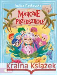 Magiczne przedszkole Paulina Płatkowska, Angelika Sowul 9788383880617 Zielona Sowa - książka
