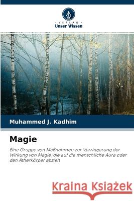 Magie Muhammed J Kadhim 9786204096049 Verlag Unser Wissen - książka