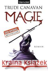 Magie : Roman. Ausgezeichnet mit dem Aurealis Award for Best Fantasy Novel 2010 Canavan, Trudi Link, Michaela   9783442375585 Blanvalet - książka