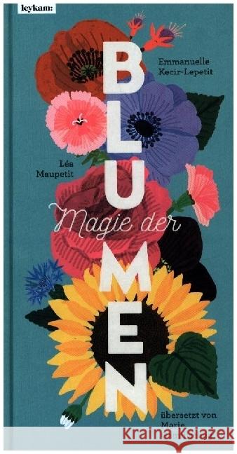 Magie der Blumen Kecir-Lepetit, Emmanuelle 9783701182985 Leykam - książka