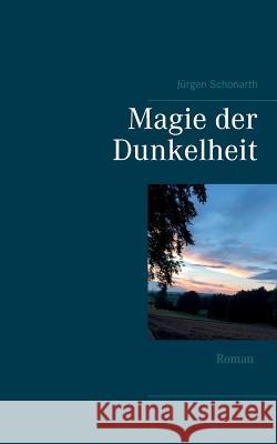Magie der Dunkelheit Jurgen Schonarth 9783743139213 Books on Demand - książka
