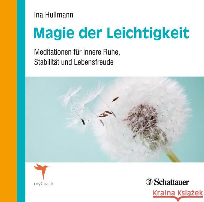 Magie der Leichtigkeit, Audio-CD : Meditationen für innere Ruhe, Stabilität und Lebensfreude Hullmann, Ina 9783608400410 Schattauer - książka