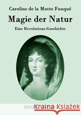 Magie der Natur: Eine Revolutions-Geschichte Caroline de la Motte Fouqué 9783843094870 Hofenberg - książka