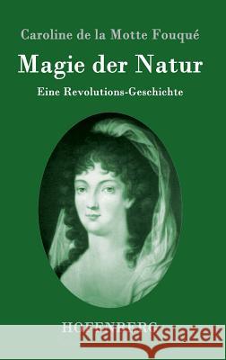 Magie der Natur: Eine Revolutions-Geschichte Caroline de la Motte Fouqué 9783843094887 Hofenberg - książka