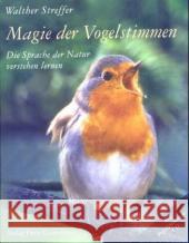 Magie der Vogelstimmen, m. Audio-CD : Die Sprache der Natur verstehen lernen Streffer, Walther   9783772522406 Freies Geistesleben - książka