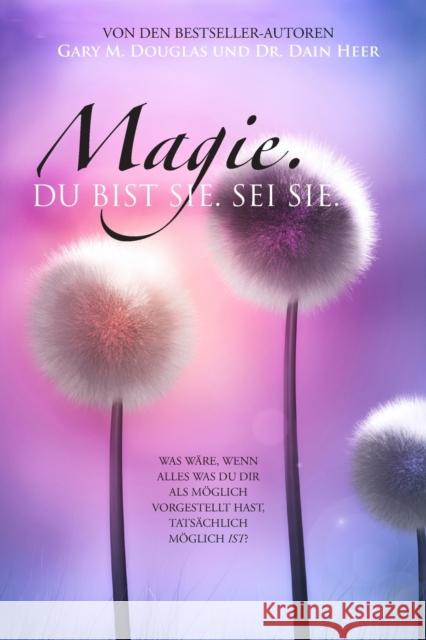 Magie. Du bist sie. Sei sie. (German) Gary M Douglas, Dain Heer 9781634933988 Access Consciousness Publishing Company - książka