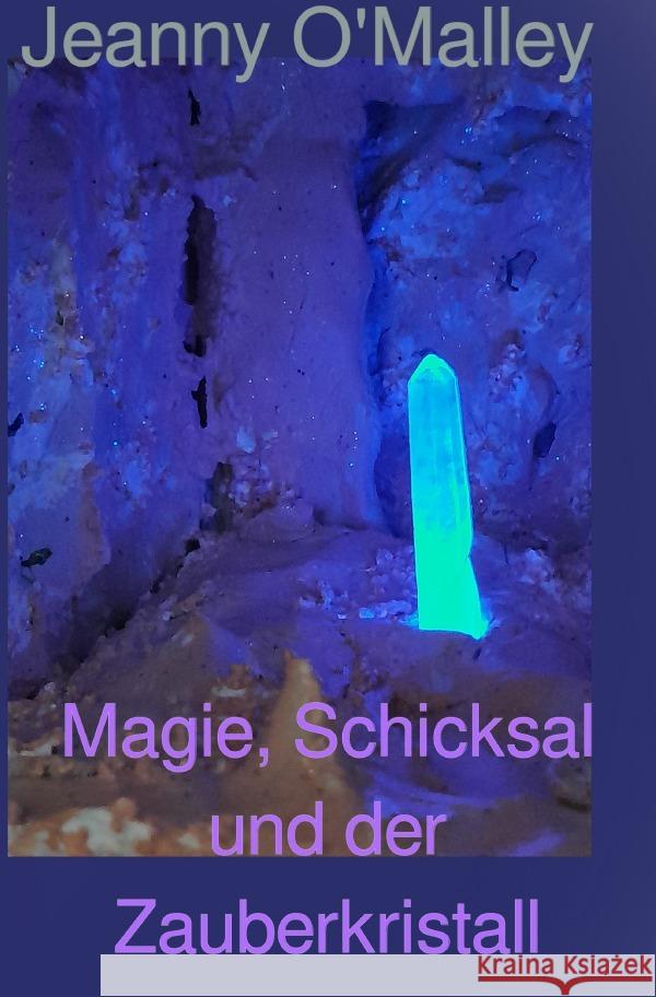 Magie, Schicksal und der Zauberkristall O'Malley, Jeanny 9783754163559 epubli - książka