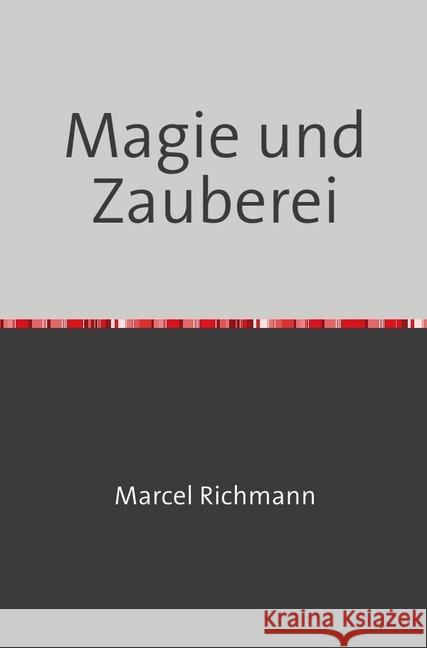 Magie und Zauberei Richmann, Marcel 9783750284326 epubli - książka