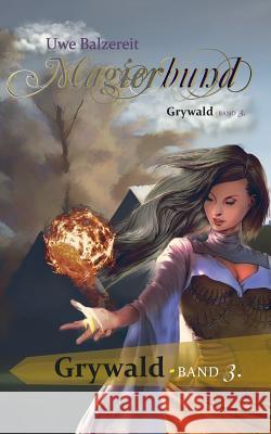 Magierbund Band III: Grywald Uwe Balzereit 9783740745899 Twentysix - książka