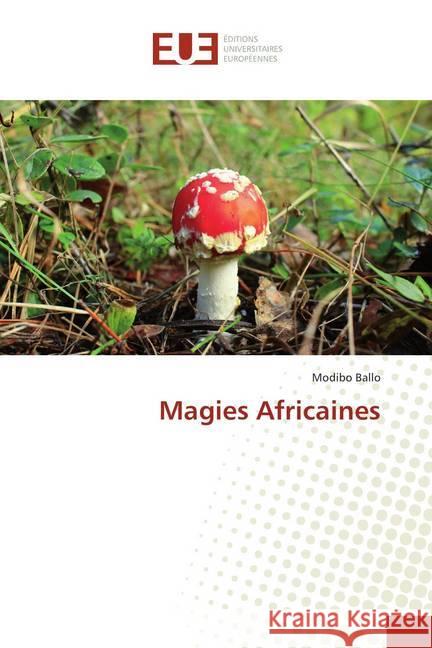 Magies Africaines Ballo, Modibo 9786138447429 Éditions universitaires européennes - książka