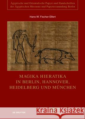 Magika Hieratika in Berlin, Hannover, Heidelberg Und München Fischer-Elfert, Hans-W 9783050063720 Walter de Gruyter - książka