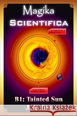 Magika Scientifica B1: Tainted Sun Valag                                    Juan Luis Paz 9781720059080 Independently Published - książka