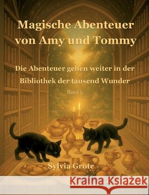 Magische Abenteuer von Amy und Tommy: Die Abenteuer gehen weiter in der Bibliothek der tausend Wunder Sylvia Grote 9783695158393 Bod - Books on Demand - książka