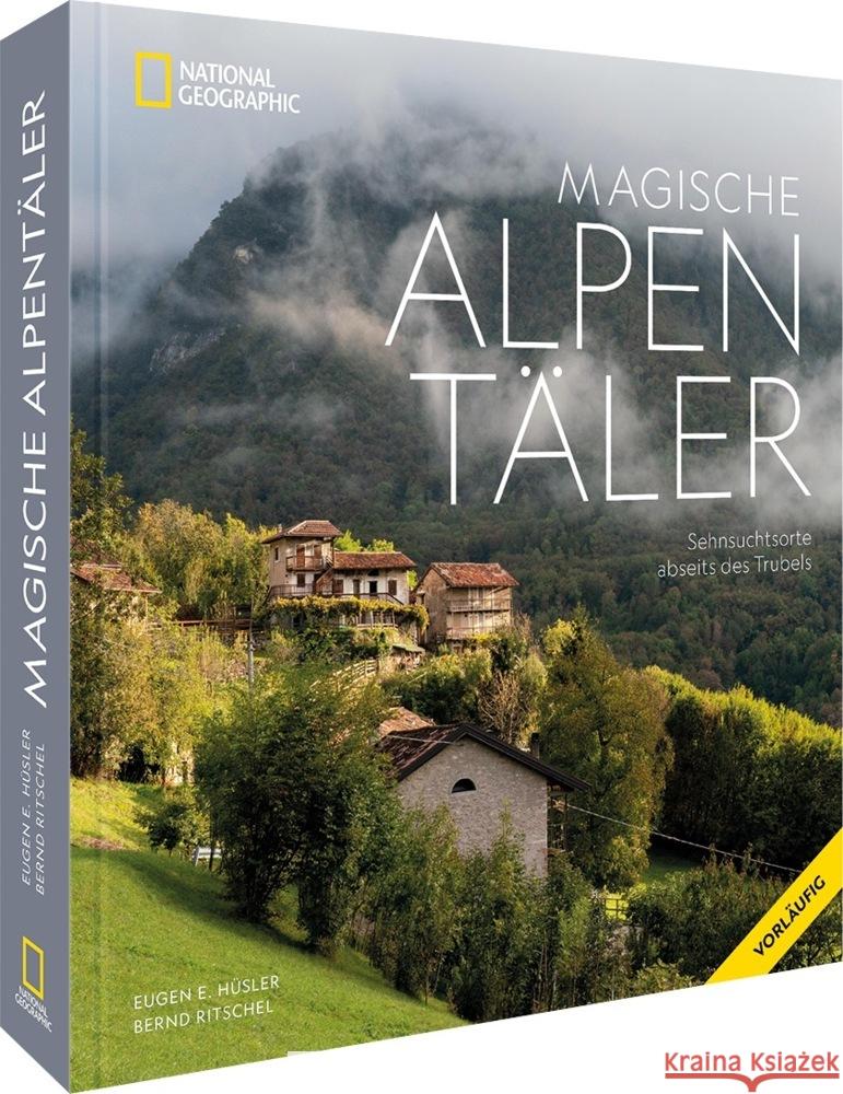 Magische Alpentäler Hüsler, Eugen E. 9783866907300 National Geographic Deutschland - książka