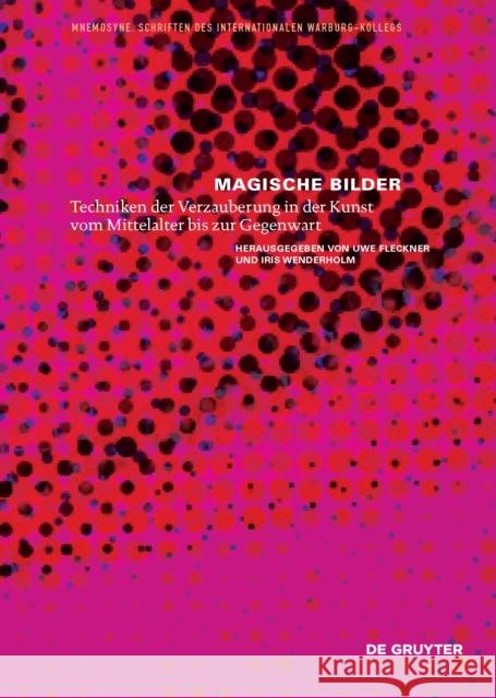 Magische Bilder : Techniken der Verzauberung in der Kunst vom Mittelalter bis zur Gegenwart Uwe Fleckner Iris Wenderholm 9783110483925 de Gruyter - książka