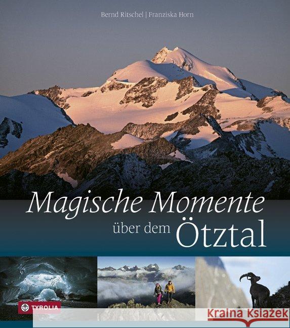 Magische Momente über dem Ötztal : Traumziele für das Bergjahr Ritschel, Bernd; Horn, Franziska 9783702234430 Tyrolia - książka