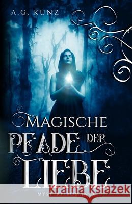 Magische Pfade der Liebe: Traumhaus 2 Kunz, A. G. 9781532930478 Createspace Independent Publishing Platform - książka
