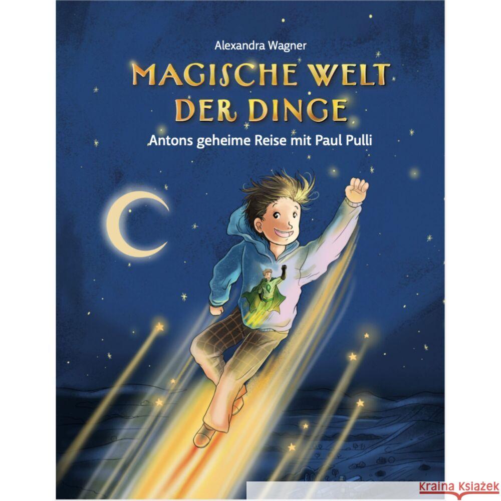 Magische Welt der Dinge - Antons geheime Reise mit Paul Pulli Wagner, Alexandra 9783969667200 Nova MD - książka