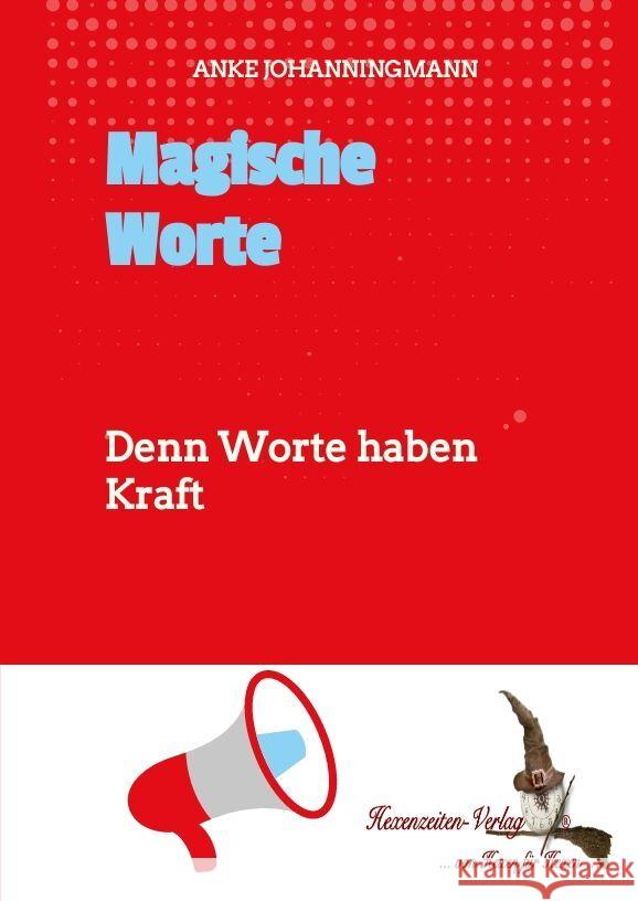 Magische Worte: Denn Worte haben Kraft Anke Johanningmann Hexenzeiten-Verlag 9783384183583 Hexenzeiten-Verlag - książka