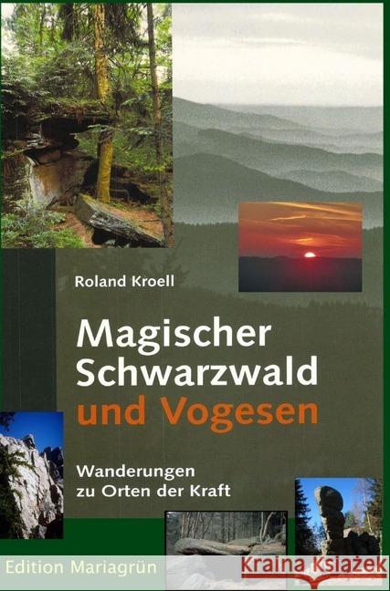 Magischer Schwarzwald und Vogesen : Wanderungen zu Orten der Kraft Kroell, Roland 9783748541226 epubli - książka