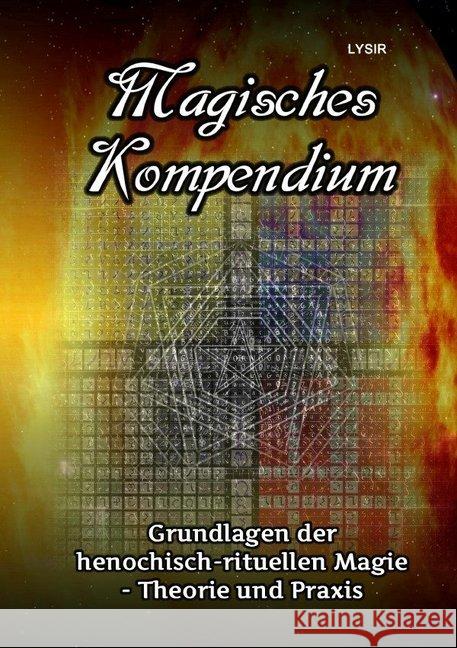 Magisches Kompendium - Grundlagen der henochisch-rituellen Magie - Theorie und Praxis LYSIR, Frater 9783748546870 epubli - książka