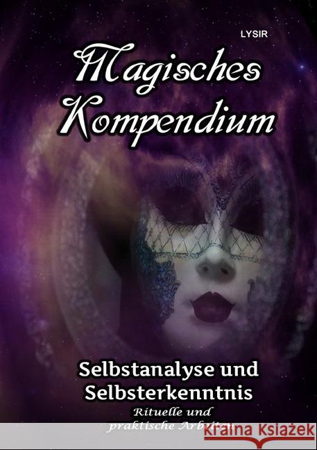 Magisches Kompendium - Selbstanalyse und Selbsterkenntnis : Rituelle und praktische Arbeiten Lysir, Frater 9783746758909 epubli - książka