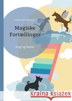 Magiske Fortællinger: Magi og fantasi Lene Holm Hansen 9788743049654 Books on Demand - książka