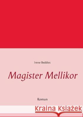 Magister Mellikor: Roman Irene Beddies 9783744893701 Books on Demand - książka
