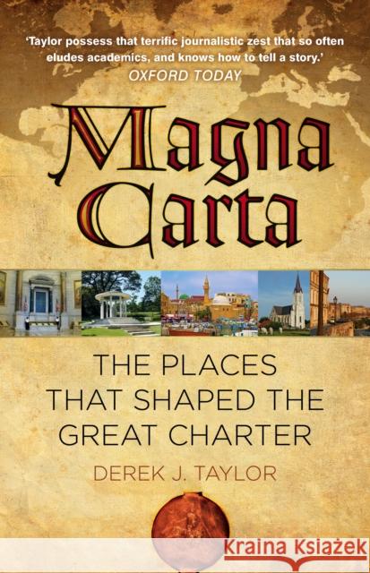 Magna Carta: The Places that Shaped the Great Charter Derek J. Taylor 9780750994750 The History Press Ltd - książka