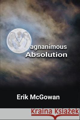 Magnanimous Absolution Erik McGowan 9781732654501 Erik McGowan - książka