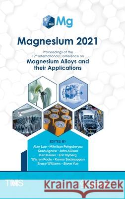 Magnesium 2021: Proceedings of the 12th International Conference on Magnesium Alloys and Their Applications Alan A. Luo 9783030724313 Springer - książka