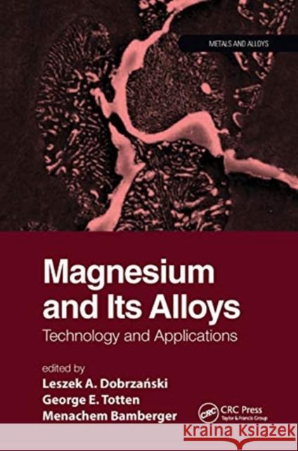 Magnesium and Its Alloys: Technology and Applications Leszek A. Dobrzanski Menachem Bamberger George E. Totten 9780367779245 CRC Press - książka