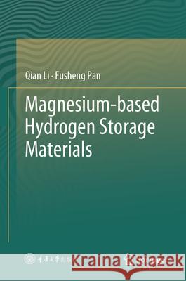 Magnesium-Based Hydrogen Storage Materials Qian Li Fusheng Pan 9789819655304 Springer - książka