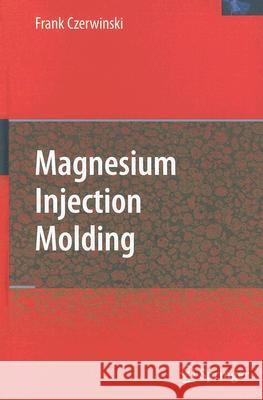 Magnesium Injection Molding Frank Czerwinski 9780387723990 Springer - książka