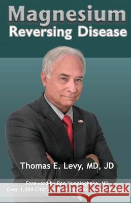 Magnesium: Reversing Disease MD Jd Levy 9780998312408 Medfox Publishing - książka