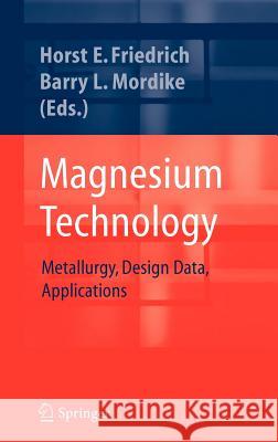 Magnesium Technology: Metallurgy, Design Data, Applications Friedrich, Horst E. 9783540205999 Springer - książka