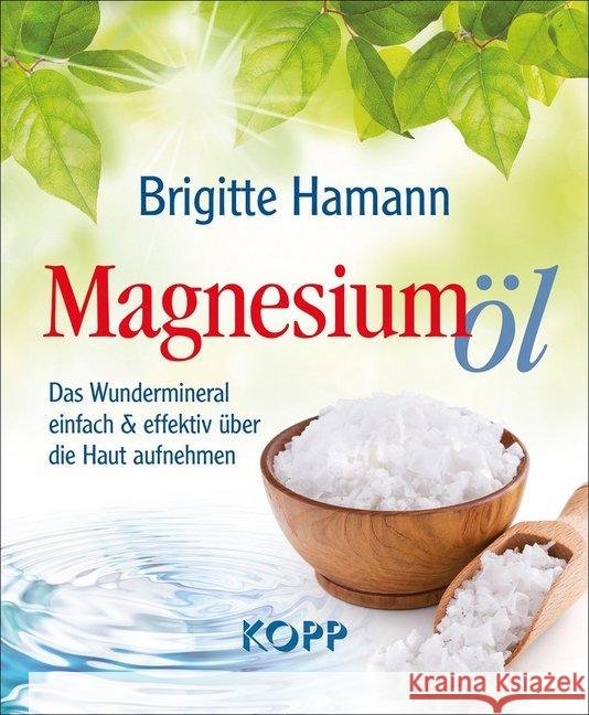 Magnesiumöl : Das Wundermineral einfach & effektiv über die Haut aufnehmen Hamann, Brigitte 9783864452345 Kopp, Rottenburg - książka