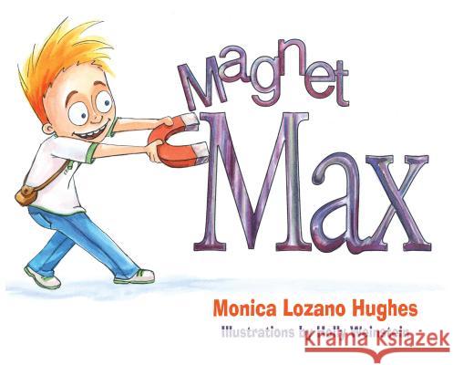 Magnet Max Monica L. Hughes Holly Weinstein 9781612542249 Brown Books Publishing - książka