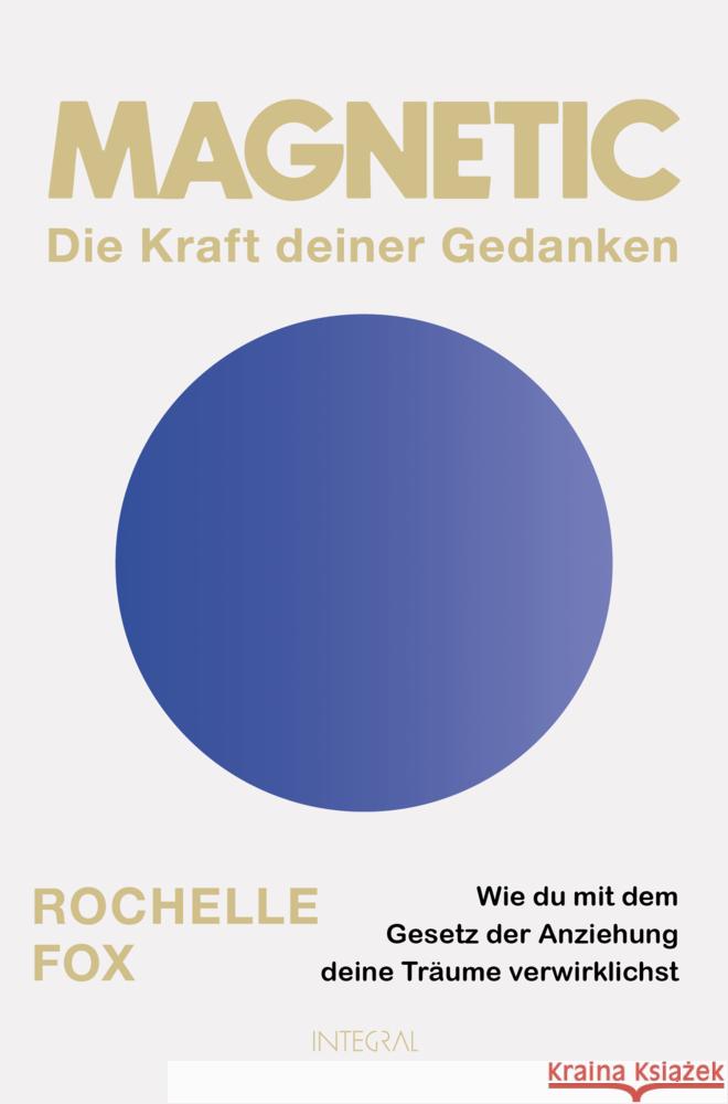 Magnetic - Die Kraft deiner Gedanken Fox, Rochelle 9783778793343 Integral - książka