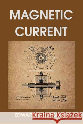 Magnetic Current Edward Leedskalnin 9781684119226 www.bnpublishing.com - książka