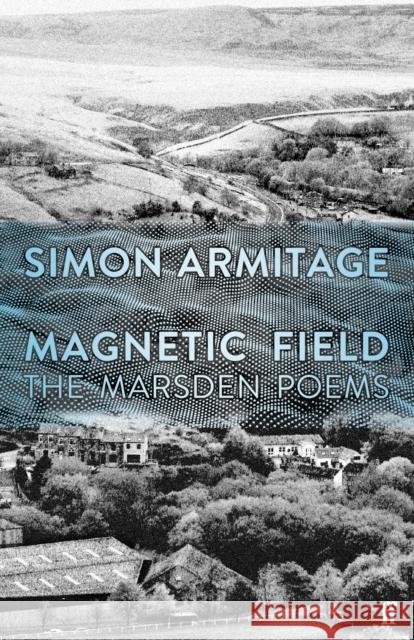 Magnetic Field: The Marsden Poems Simon Armitage 9780571361458 Faber & Faber - książka