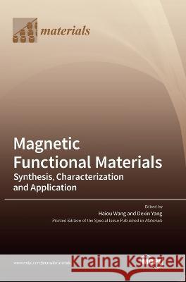 Magnetic Functional Materials: Synthesis, Characterization and Application Haiou Wang Dexin Yang 9783036554679 Mdpi AG - książka