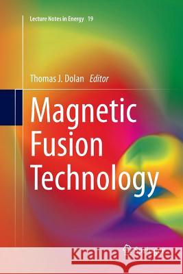 Magnetic Fusion Technology Thomas J. Dolan 9781447169277 Springer - książka