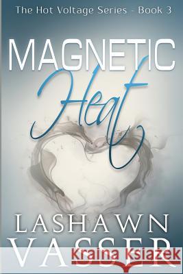 Magnetic Heat Lashawn Vasser Jb Logic Melissa Harrison 9780998554440 LV Publications - książka