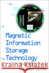Magnetic Information Storage Technology: A Volume in the Electromagnetism Series Wang, Shan X. 9780127345703 Academic Press