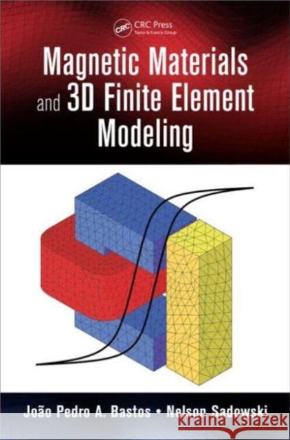 Magnetic Materials and 3D Finite Element Modeling Joao Pedro Assumpcao Bastos Nelson Sadowski 9781466592513 CRC Press - książka