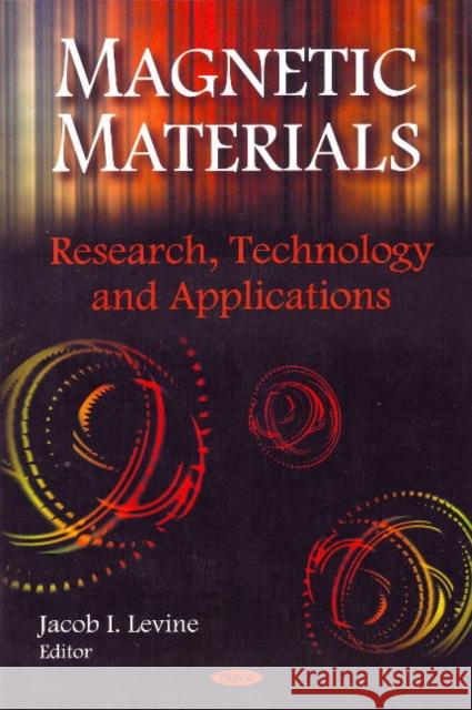 Magnetic Materials: Research, Technology & Applications Jacob I Levine 9781606921456 Nova Science Publishers Inc - książka